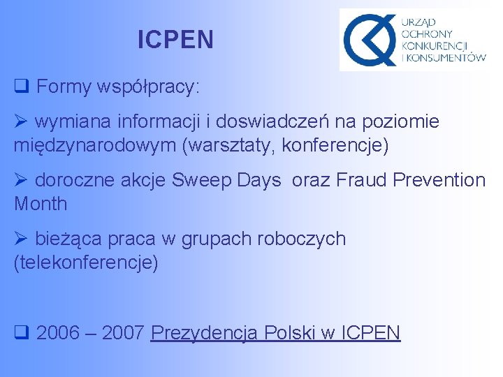 ICPEN q Formy współpracy: Ø wymiana informacji i doswiadczeń na poziomie międzynarodowym (warsztaty, konferencje)