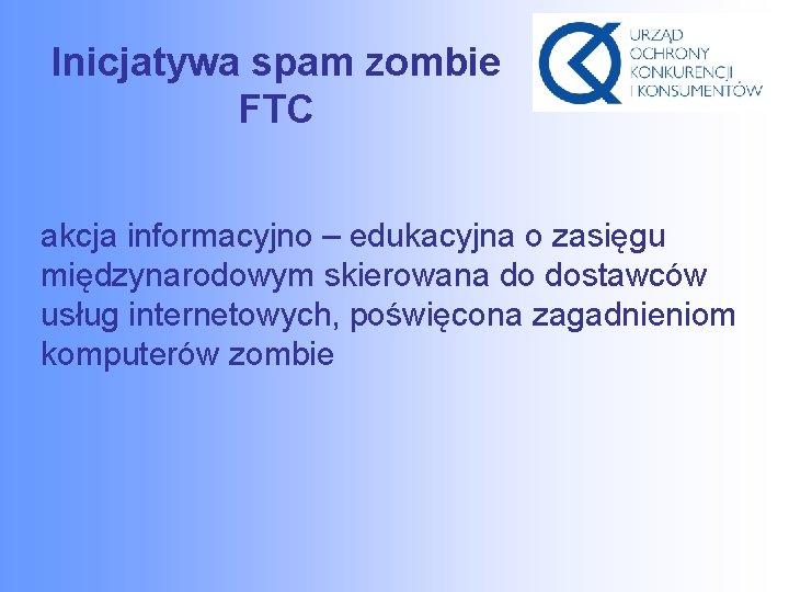 Inicjatywa spam zombie FTC akcja informacyjno – edukacyjna o zasięgu międzynarodowym skierowana do dostawców