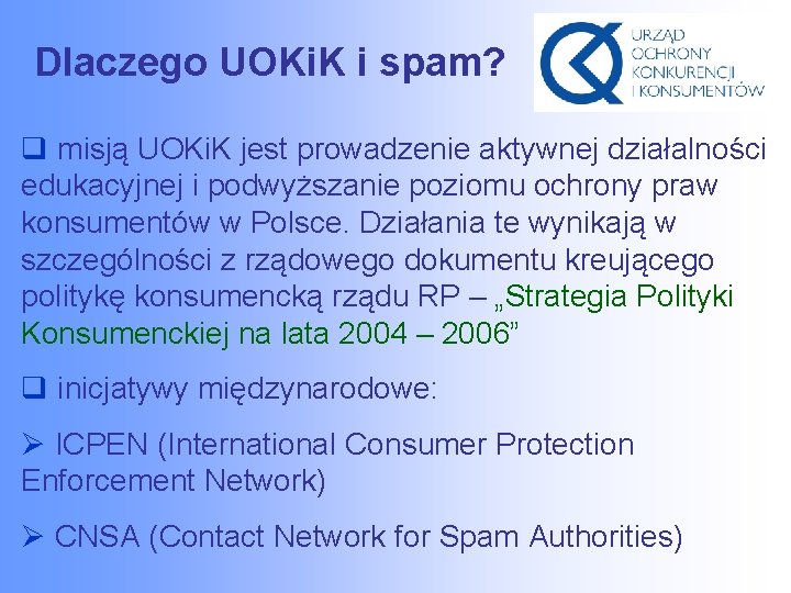 Dlaczego UOKi. K i spam? q misją UOKi. K jest prowadzenie aktywnej działalności edukacyjnej