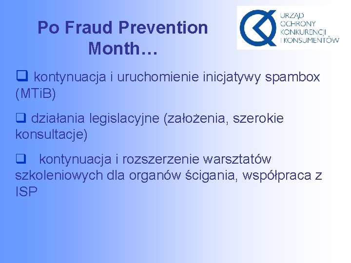 Po Fraud Prevention Month… q kontynuacja i uruchomienie inicjatywy spambox (MTi. B) q działania