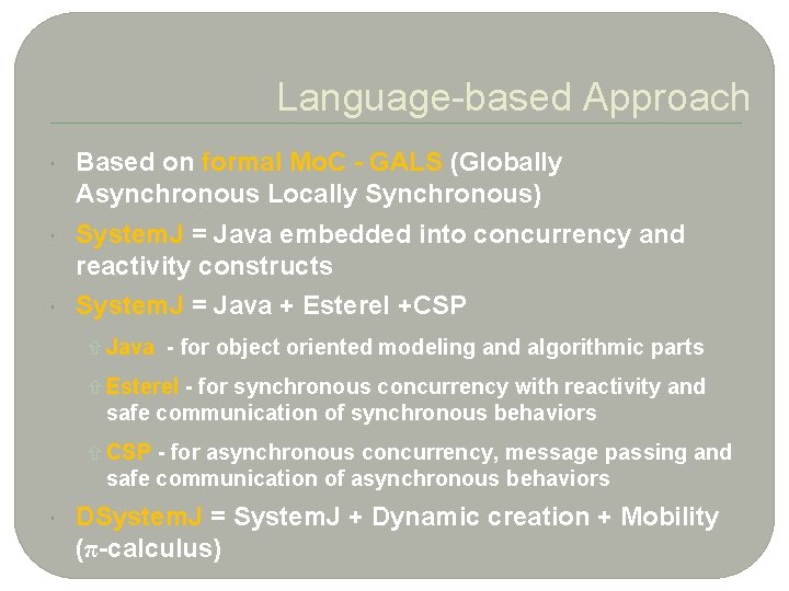 7 Language-based Approach Based on formal Mo. C - GALS (Globally Asynchronous Locally Synchronous)