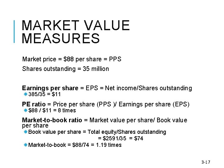 MARKET VALUE MEASURES Market price = $88 per share = PPS Shares outstanding =