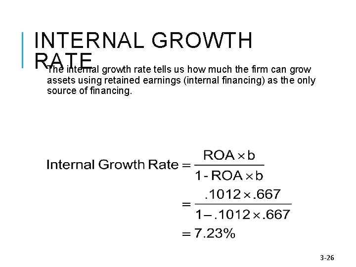 INTERNAL GROWTH RATE The internal growth rate tells us how much the firm can