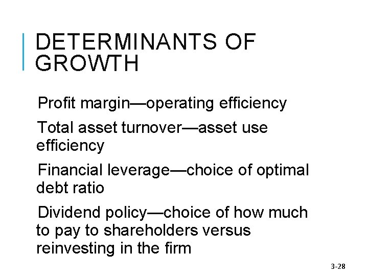 DETERMINANTS OF GROWTH Profit margin—operating efficiency Total asset turnover—asset use efficiency Financial leverage—choice of