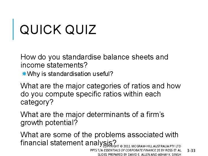 QUICK QUIZ How do you standardise balance sheets and income statements? Why is standardisation