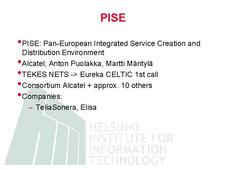 PISE • PISE: Pan-European Integrated Service Creation and • • Distribution Environment Alcatel; Anton