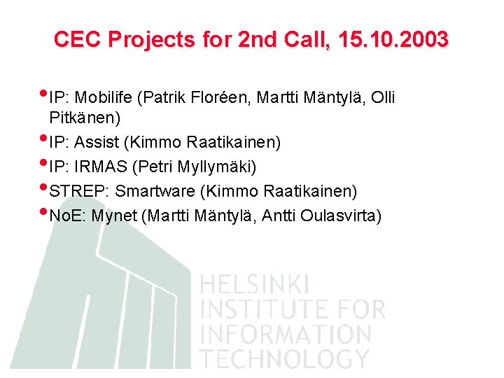 CEC Projects for 2 nd Call, 15. 10. 2003 • IP: Mobilife (Patrik Floréen,