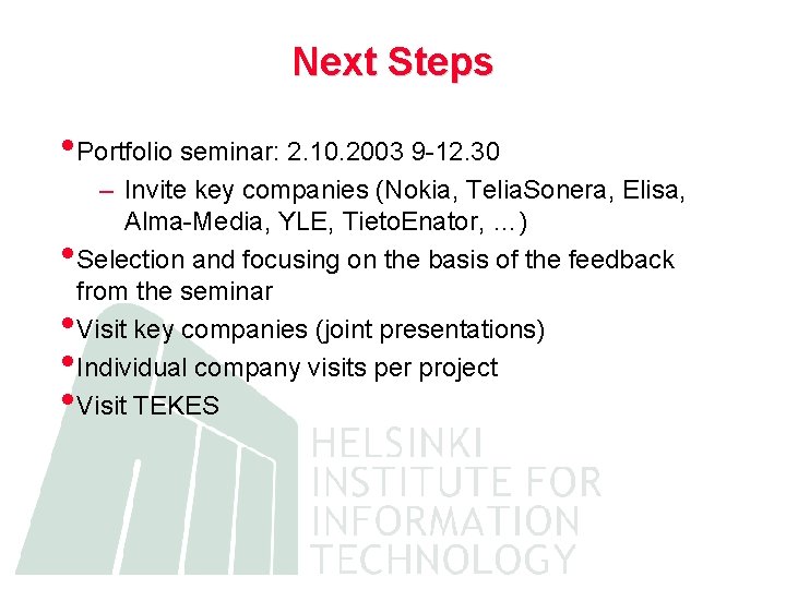 Next Steps • Portfolio seminar: 2. 10. 2003 9 -12. 30 – Invite key