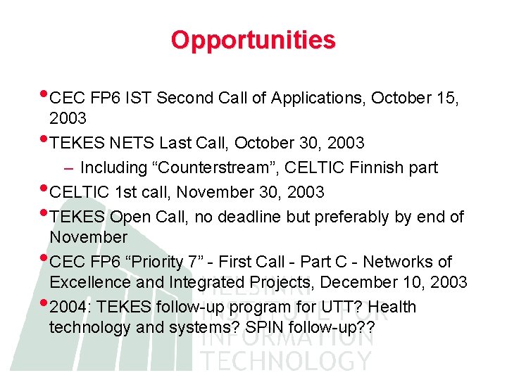 Opportunities • CEC FP 6 IST Second Call of Applications, October 15, • •