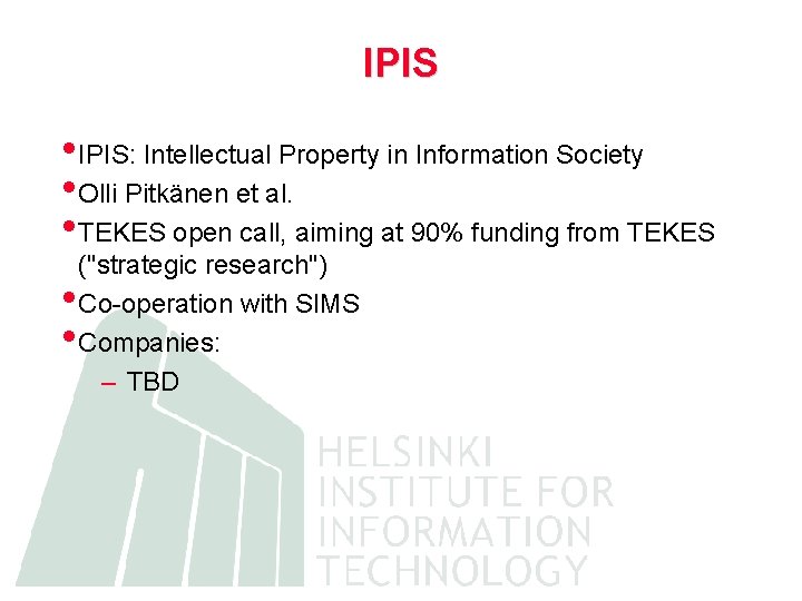 IPIS • IPIS: Intellectual Property in Information Society • Olli Pitkänen et al. •