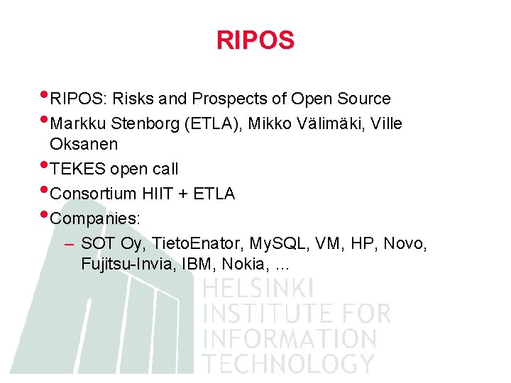 RIPOS • RIPOS: Risks and Prospects of Open Source • Markku Stenborg (ETLA), Mikko