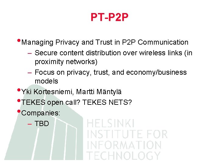 PT-P 2 P • Managing Privacy and Trust in P 2 P Communication –