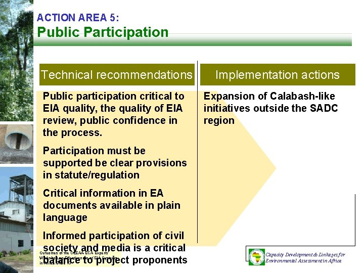 ACTION AREA 5: Public Participation Technical recommendations Public participation critical to EIA quality, the