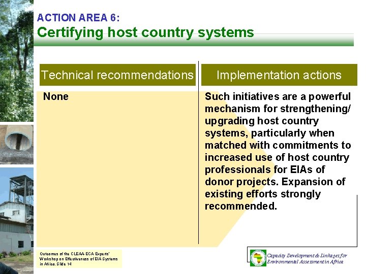 ACTION AREA 6: Certifying host country systems Technical recommendations None Outcomes of the CLEAA-ECA