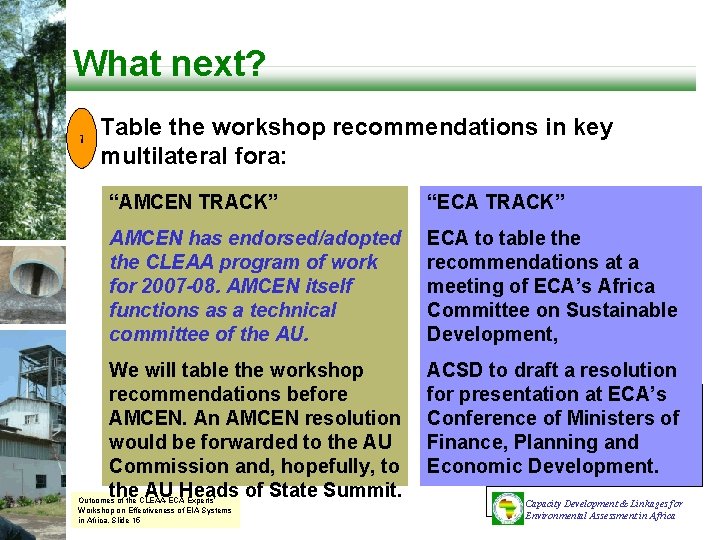 What next? v 1 Table the workshop recommendations in key multilateral fora: “AMCEN TRACK”
