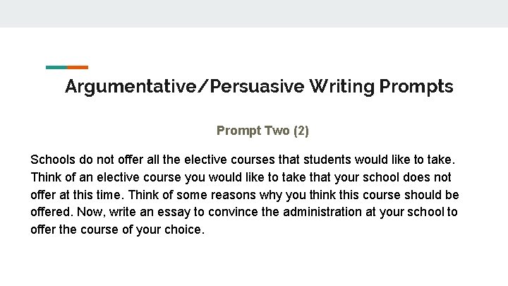 Argumentative/Persuasive Writing Prompts Prompt Two (2) Schools do not offer all the elective courses