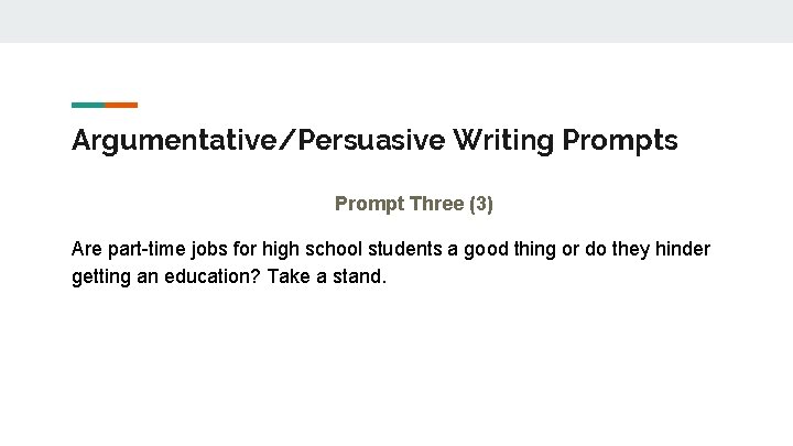 Argumentative/Persuasive Writing Prompts Prompt Three (3) Are part-time jobs for high school students a