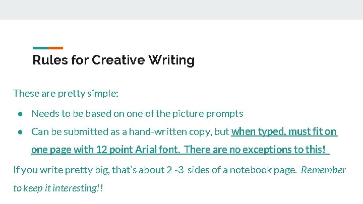 Rules for Creative Writing These are pretty simple: ● Needs to be based on