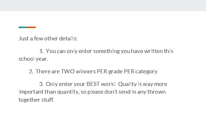 Just a few other details: 1. You can only enter something you have written