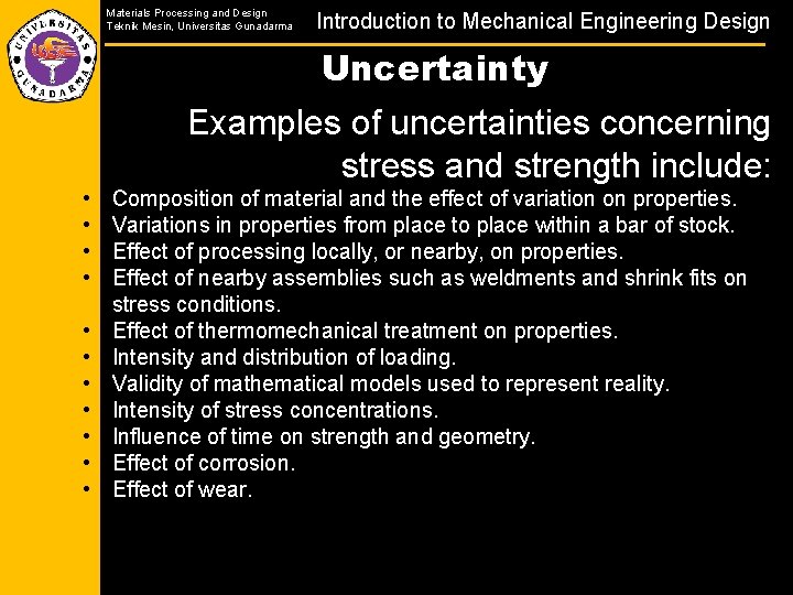 Materials Processing and Design Teknik Mesin, Universitas Gunadarma Introduction to Mechanical Engineering Design Uncertainty
