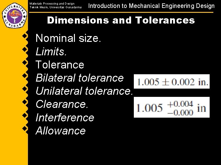 Materials Processing and Design Teknik Mesin, Universitas Gunadarma Introduction to Mechanical Engineering Design Dimensions