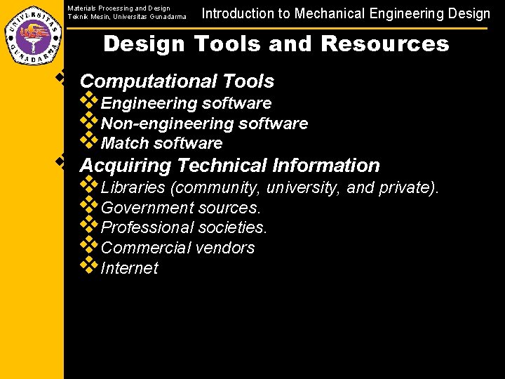 Materials Processing and Design Teknik Mesin, Universitas Gunadarma Introduction to Mechanical Engineering Design Tools