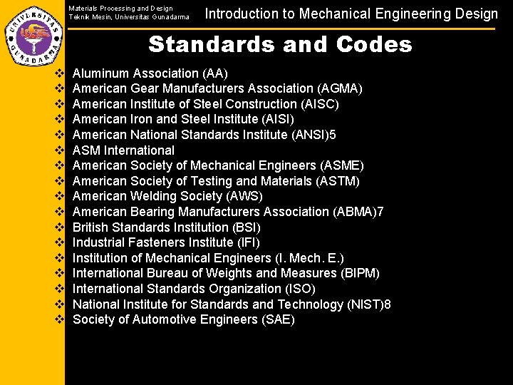 Materials Processing and Design Teknik Mesin, Universitas Gunadarma Introduction to Mechanical Engineering Design Standards