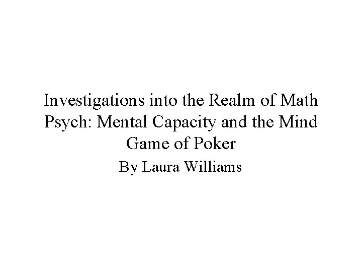 Investigations into the Realm of Math Psych: Mental Capacity and the Mind Game of