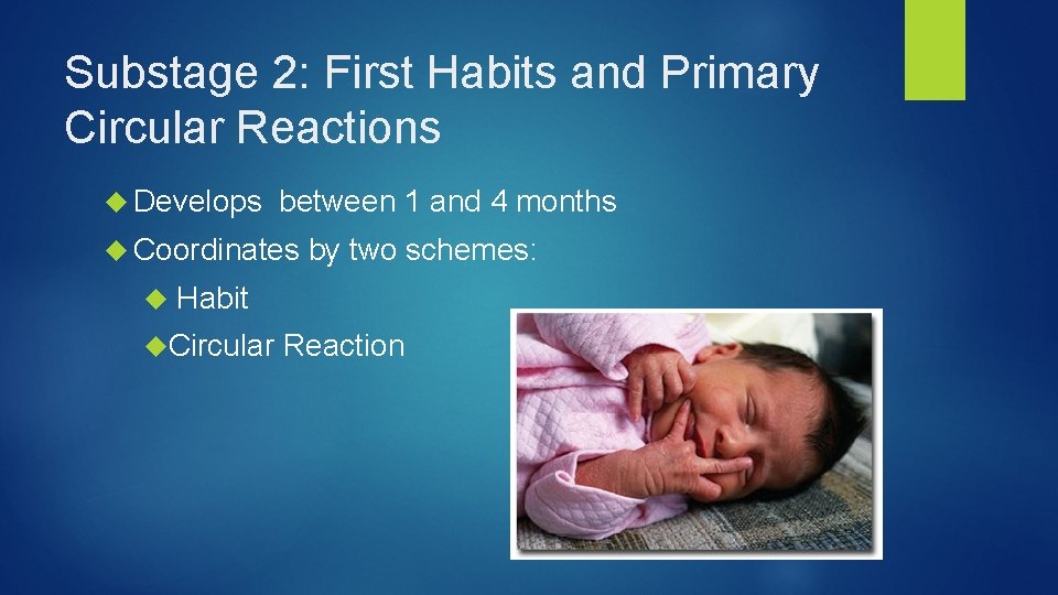 Substage 2: First Habits and Primary Circular Reactions Develops between 1 and 4 months
