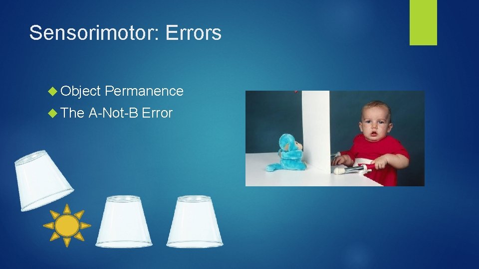 Sensorimotor: Errors Object The Permanence A-Not-B Error 