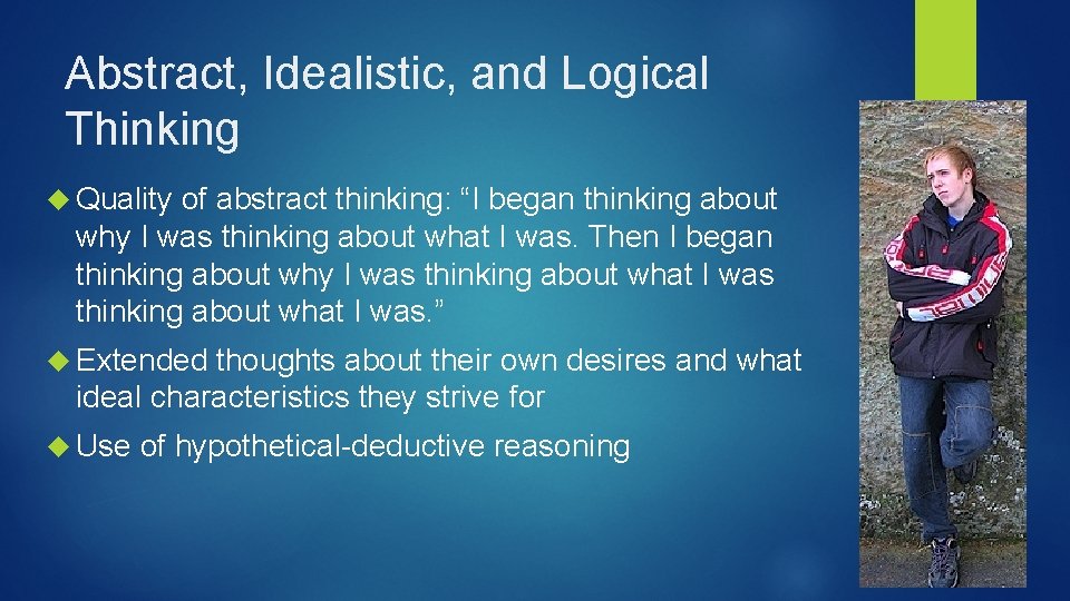 Abstract, Idealistic, and Logical Thinking Quality of abstract thinking: “I began thinking about why