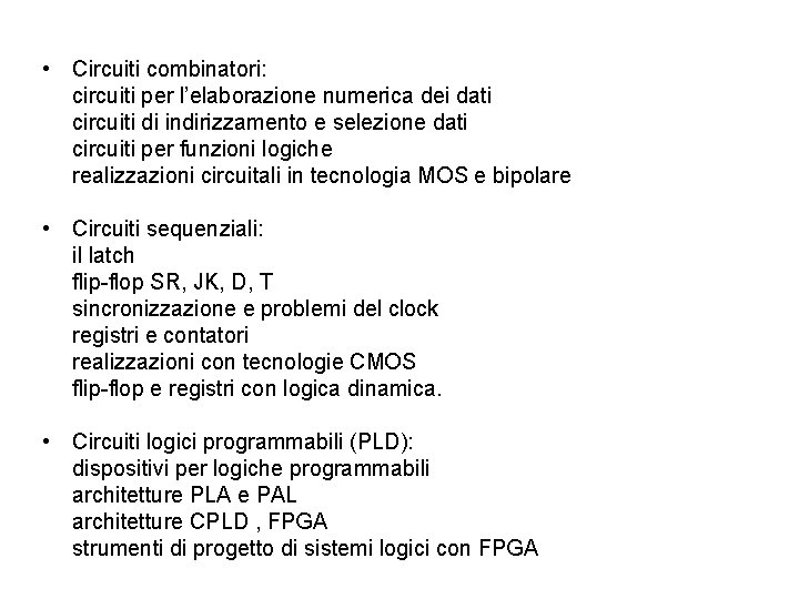  • Circuiti combinatori: circuiti per l’elaborazione numerica dei dati circuiti di indirizzamento e