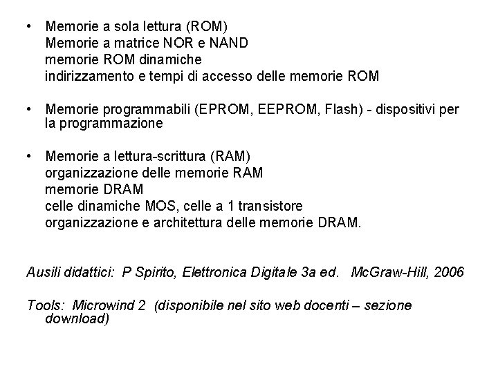  • Memorie a sola lettura (ROM) Memorie a matrice NOR e NAND memorie