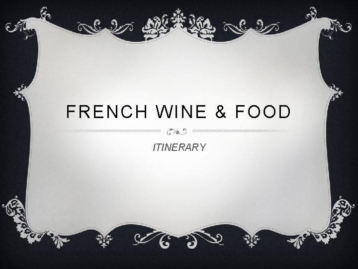 FRENCH WINE & FOOD ITINERARY 