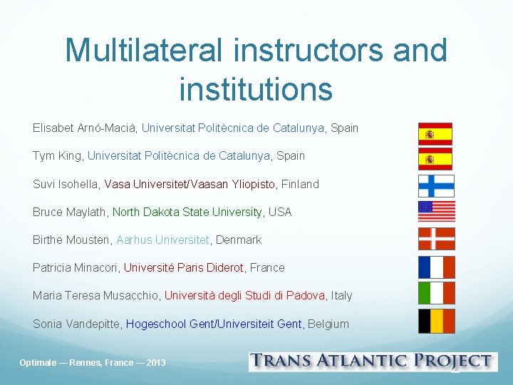 Multilateral instructors and institutions Elisabet Arnó-Macià, Universitat Politècnica de Catalunya, Spain Tym King, Universitat