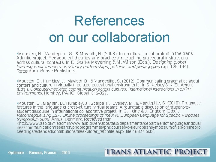 References on our collaboration • Mousten, B. , Vandepitte, S. , & Maylath, B.