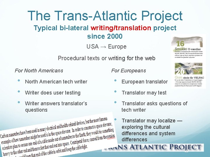 The Trans-Atlantic Project Typical bi-lateral writing/translation project since 2000 USA → Europe Procedural texts