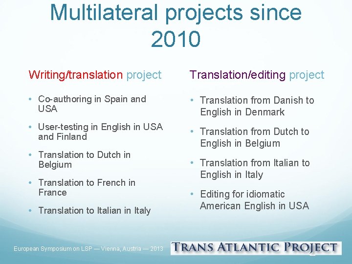Multilateral projects since 2010 Writing/translation project Translation/editing project • Co-authoring in Spain and USA