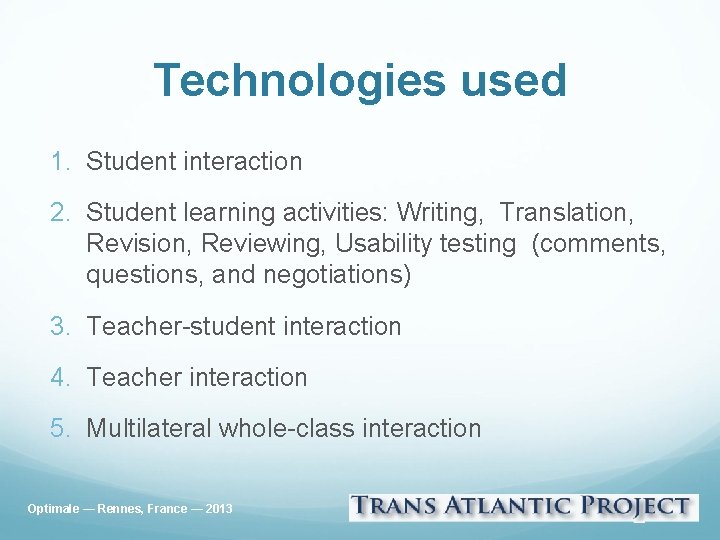 Technologies used 1. Student interaction 2. Student learning activities: Writing, Translation, Revision, Reviewing, Usability