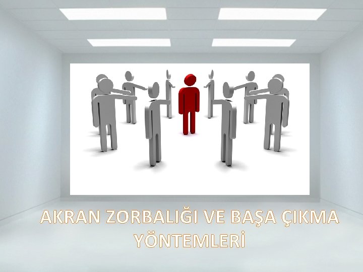 AKRAN ZORBALIĞI VE BAŞA ÇIKMA YÖNTEMLERİ 