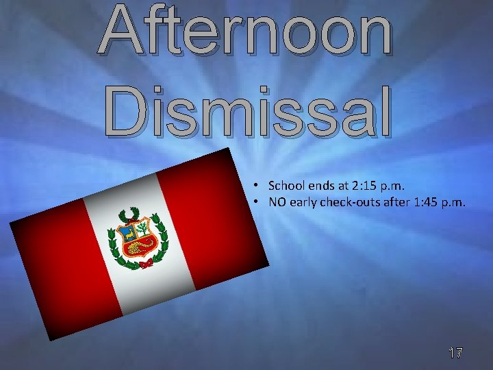 Afternoon Dismissal • School ends at 2: 15 p. m. • NO early check-outs