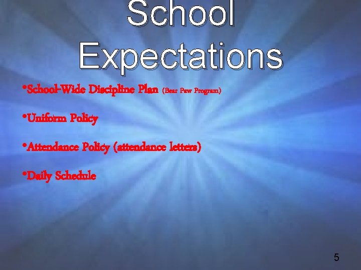 School Expectations • School-Wide Discipline Plan (Bear Paw Program) • Uniform Policy • Attendance