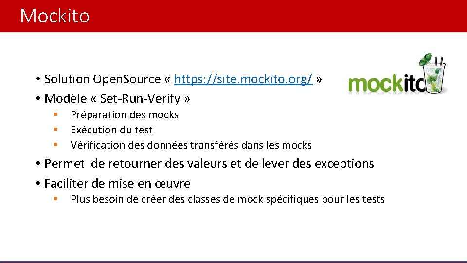 Mockito • Solution Open. Source « https: //site. mockito. org/ » • Modèle «