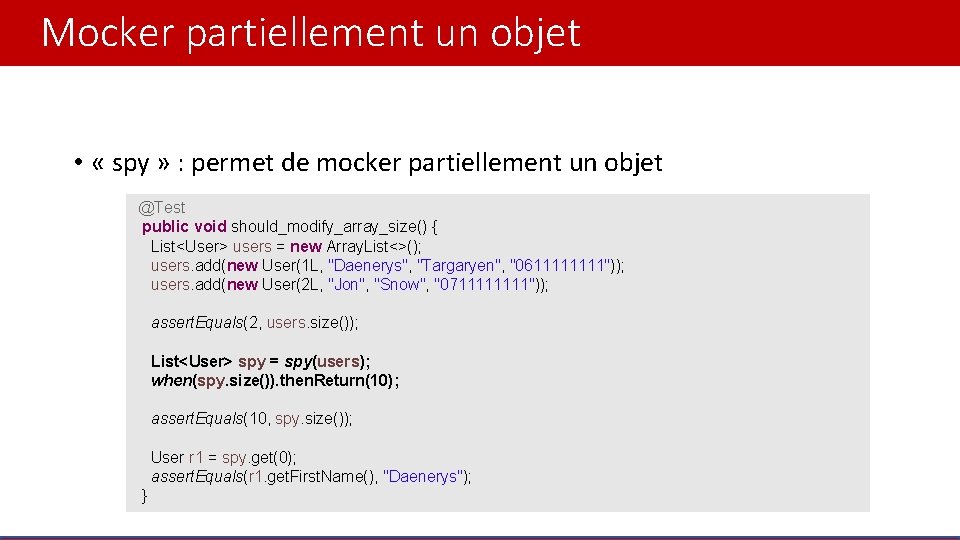 Mocker partiellement un objet • « spy » : permet de mocker partiellement un