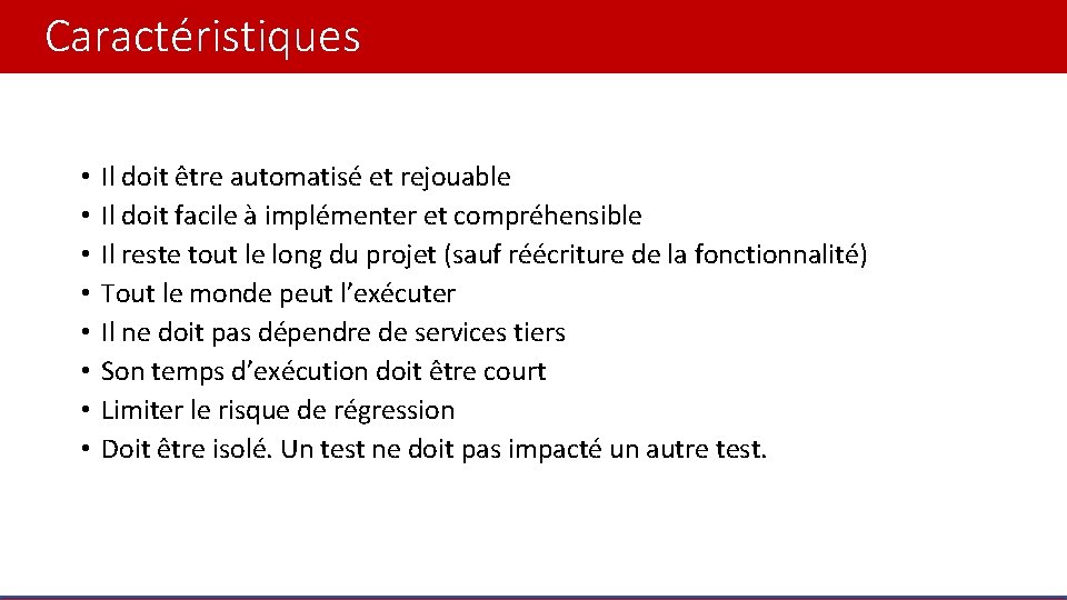 Caractéristiques • • Il doit être automatisé et rejouable Il doit facile à implémenter