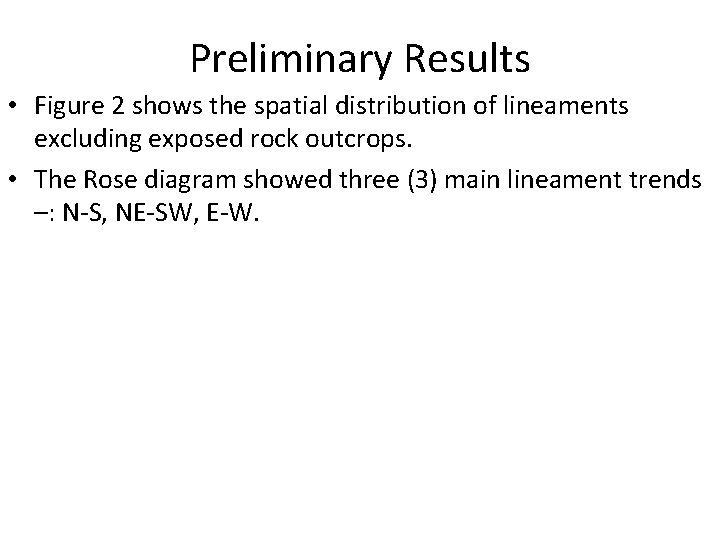 Preliminary Results • Figure 2 shows the spatial distribution of lineaments excluding exposed rock