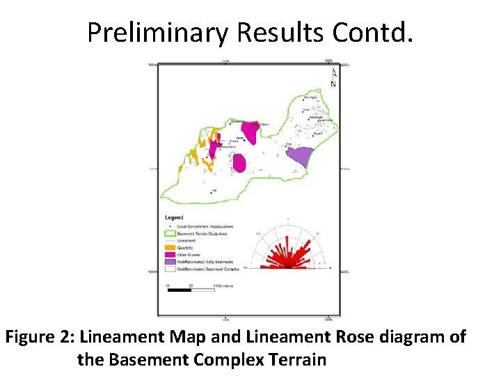 Preliminary Results Contd. Figure 2: Lineament Map and Lineament Rose diagram of the Basement