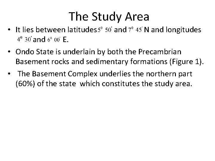 The Study Area • It lies between latitudes and N and longitudes and E.