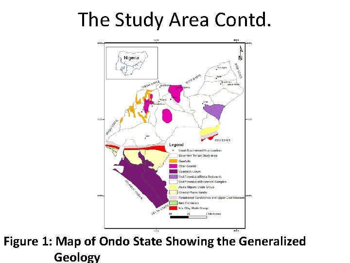 The Study Area Contd. Figure 1: Map of Ondo State Showing the Generalized Geology