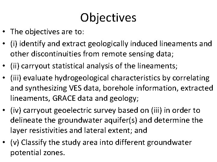 Objectives • The objectives are to: • (i) identify and extract geologically induced lineaments